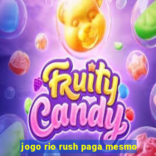 jogo rio rush paga mesmo